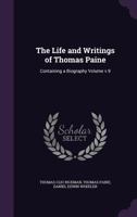 The Life and Writings of Thomas Paine: Containing a Biography Volume V.9 1149450479 Book Cover