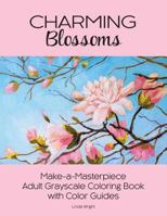 Charming Blossoms: Make-A-Masterpiece Adult Grayscale Coloring Book with Color Guides 1937564800 Book Cover