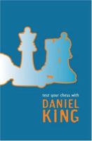 Test Your Chess with Daniel King 0713489332 Book Cover