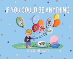 If You Could Be Anything 1807190072 Book Cover