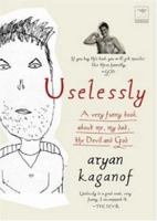 Uselessly: A Very Funny Book About Me, My Dad, the Devil and God 1770091009 Book Cover