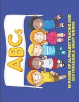 ABCs: 16 pages of Alphabet Tracing and 250 Traceable Sight Words B08RSYD3LL Book Cover