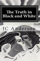 The Truth in Black and White : The true adventures of a White man living alone in a Black community 1546789138 Book Cover