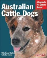 Australian Cattle Dogs (Complete Pet Owner's Manuals) 0812098544 Book Cover