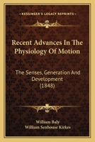 Recent Advances in the Physiology of Motion, the Senses, Generation and Development 1177203960 Book Cover