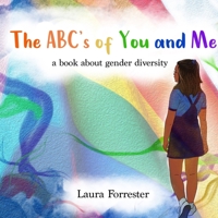 The ABC's of You and Me: a book about gender diversity 1777207401 Book Cover