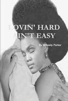 Lovin' Hard Ain't Easy 136599533X Book Cover