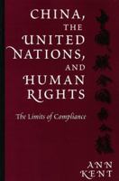 China, the United Nations, and Human Rights: The Limits of Compliance (Pennsylvania Studies in Human Rights) 0812216814 Book Cover