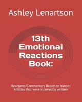 13th Emotional Reactions Book: : Reactions/Commentary Based on Yahoo! Articles that were incorrectly written B084PYRZF4 Book Cover