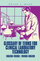 Glossary of Terms for Clinical Laboratory Technology: English-French / French-English 1543484794 Book Cover