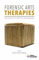 Forensic Arts Therapies: Anthology of Practice and Research 1853432199 Book Cover