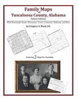 Family Maps of Tuscaloosa County, Alabama, Deluxe Edition 1420312227 Book Cover