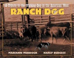 Ranch Dog : A Tribute to the Working Dog in the American West (Just Pets 1572232897 Book Cover