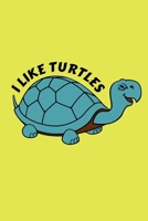 I Like Turtles: Blank Lined Journal Office Notebook Writing Creativity Meeting Notes 170798557X Book Cover
