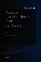 Passible Des Historiens: Jesus de Nazareth 9042948167 Book Cover