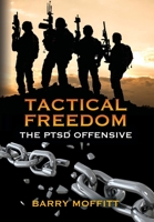 Tactical Freedom: The PTSD Offensive 1644388898 Book Cover