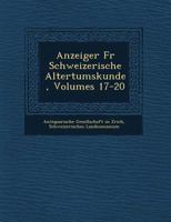 Anzeiger Fur Schweizerische Altertumskunde, Volumes 17-20 1249539730 Book Cover