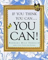 If You Think You Can . . . You Can! 0609803174 Book Cover
