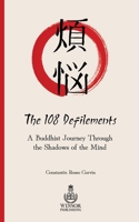108 Defilements: A Buddhist Journey Through the Shadows of the Mind 1913881318 Book Cover