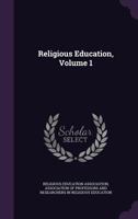 Religious Education, Volume 1 1010941674 Book Cover