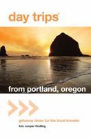 Day Trips(r) from Portland, Oregon: Getaway Ideas for the Local Traveler 0762769610 Book Cover