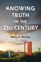 Knowing Truth in the 21st Century B0H26W3R75 Book Cover