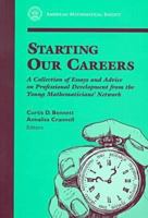 Starting Our Careers: A Collection of Essays and Advice on Professional Development from the Young Mathematicians' Network 0821815431 Book Cover