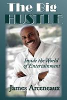 The Big Hustle: Inside the World of Entertainment 0985161876 Book Cover