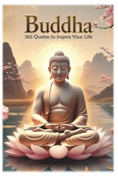 Buddha: 365 Quotes to Inspire Your Life (Lessons for Life) B0FNS2MHN8 Book Cover