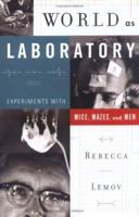 World as Laboratory: Experiments with Mice, Mazes, and Men 0809074648 Book Cover