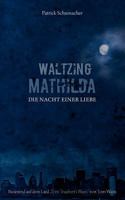 Waltzing Mathilda - Die Nacht einer Liebe: basierend auf dem Lied "Tom Traubert's Blues" von Tom Waits 3837034038 Book Cover