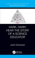 Hark, Hark! Hear the Story of a Science Educator 0367224178 Book Cover