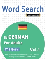 Word Search in German for Adults - It's Easy! Vol.1 - Delta Classics - Find 2000 Cleverly Hidden Words: A Fun Language Activity - Includes Bonus Game & More! B0DTMW85S3 Book Cover