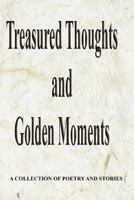 Treasured Thoughts and Golden Moments 1453820035 Book Cover