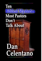 Ten Biblical Mysteries Most Pastors Don't Talk About 1458303985 Book Cover
