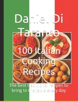 100 Italian Cooking Recipes: The best traditional recipes to bring to the table every day B0FJ6CHFN3 Book Cover