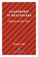 Leadership in Healthcare: Essential Values and Skills (ACHE Management Series)