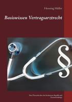 Basiswissen Vertragsarztrecht: Eine Übersicht über die Strukturen, Begriffe und Zusammenhänge 3748126662 Book Cover