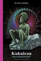 Kukulcan: Who Is Quetzalcoatl? 1440141045 Book Cover