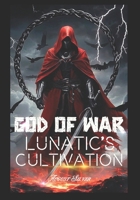 God of War: Lunatic's Cultivation : (A Xuanhun Xianxia Novel Book 2) (God of War: Lunatic's Cultivation: (A Fantasy Novel)) B0FBPCYWH2 Book Cover
