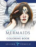 Mythical Mermaids - Fantasy Adult Coloring Book 0994585217 Book Cover