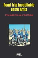 Road Trip Inoubliable entre Amis: L'Incroyable Pari qui a Tout Changé B0C5PK1C6K Book Cover