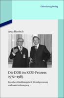 Die Ddr Im Ksze-Prozess 1972-1985: Zwischen Ostabhängigkeit, Westabgrenzung Und Ausreisebewegung 3486705032 Book Cover