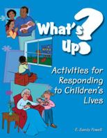What's Up? Activities for Responding to Children's Lives (Ece Activities Serials) 1401815871 Book Cover