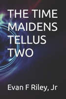 The Time Maidens - Tellus Two B0BSDQMBPZ Book Cover