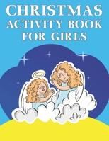 Christmas Activity Book For Girls: A Perfect Holiday Activities Book for Boys and Girls Ages 6, 7, 8, 9, and 10 Years Old 1673289150 Book Cover