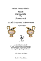 Italian Pottery Marks From Cantagalli To Fornasetti (Black and White Edition) 1411664728 Book Cover