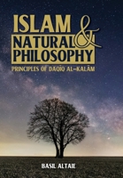 Islam and Natural Philosophy: Principles of Daqīq al-Kalām 1915025559 Book Cover