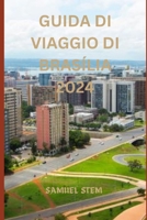 GUIDA DI VIAGGIO DI BRASÍLIA 2024: Un Viaggio tra Meraviglie Moderniste, Cultura e Bellezza Naturale (Italian Edition) B0CRGMPLMS Book Cover