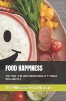 FOOD HAPPINESS: THE PRACTICAL IMPLEMENTATION OF STORAGE INTELLIGENCE B0CMP7VDXD Book Cover